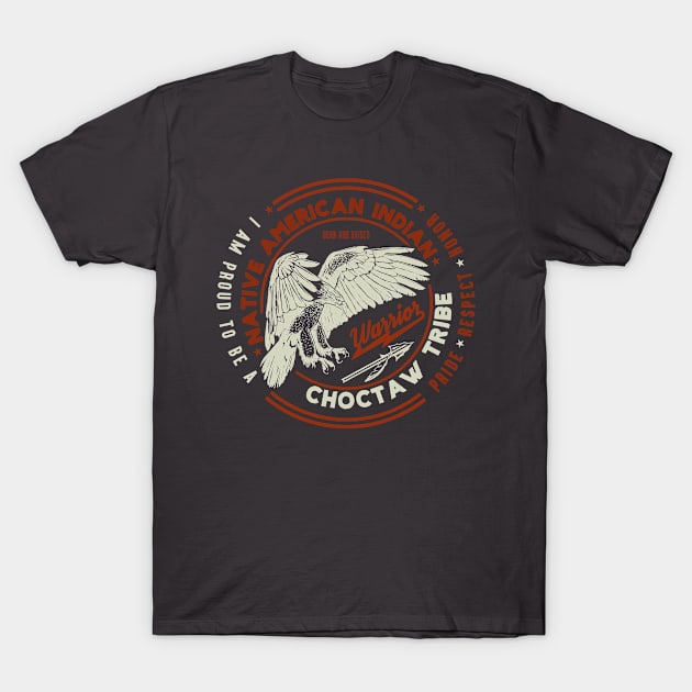 Choctaw Tribe Native American Indian Proud Respect Honor T-Shirt by The Dirty Gringo